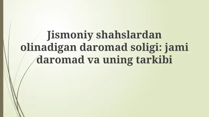 Jismoniy shaxslardan olinadigan daromad solig‘i: jami daromad va uning tarkibi