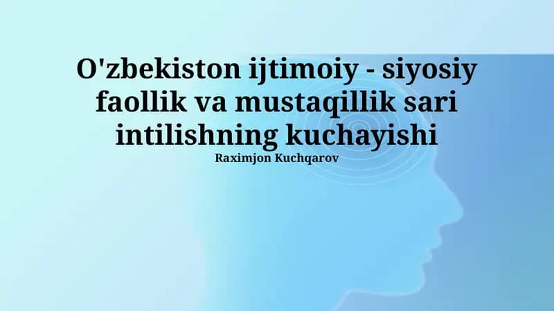 O'zbekiston ijtimoiy - siyosiy faollik va mustaqillik sari intilishning kuchayishi