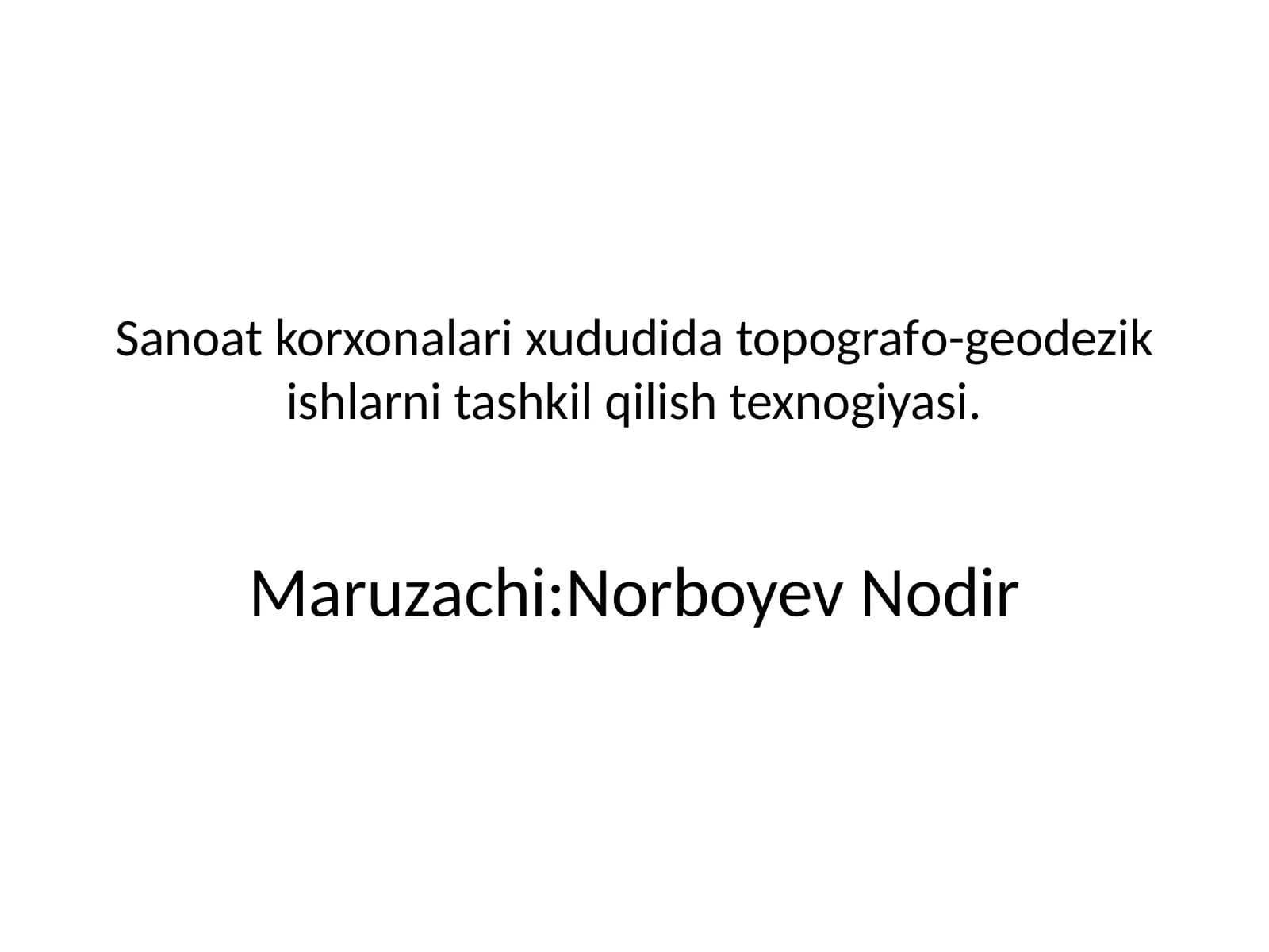 Sanoat korxonalari xududida topografo-geodezik ishlarni tashkil qilish texnologiyasi