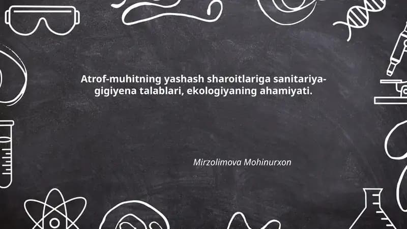 Atrof-muhitning yashash sharoitlariga sanitariya-gigiyena talablari, ekologiyaning ahamiyati