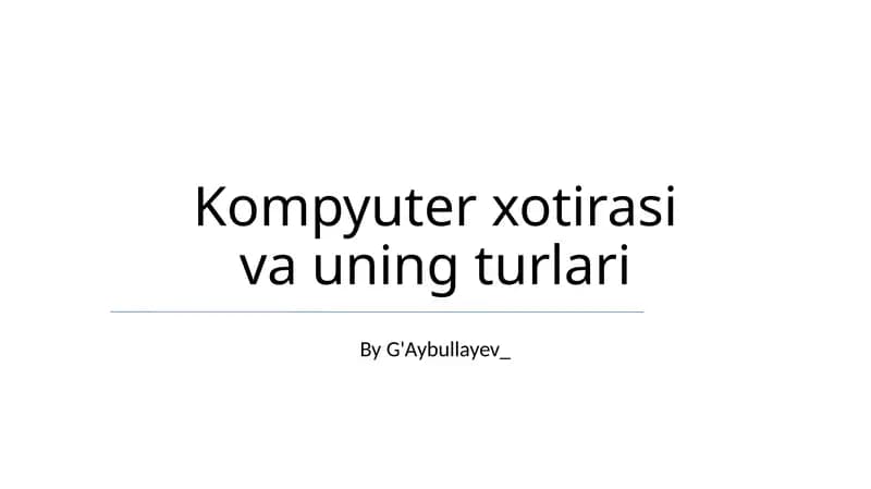 Kompyuter xotirasi va uning turlari