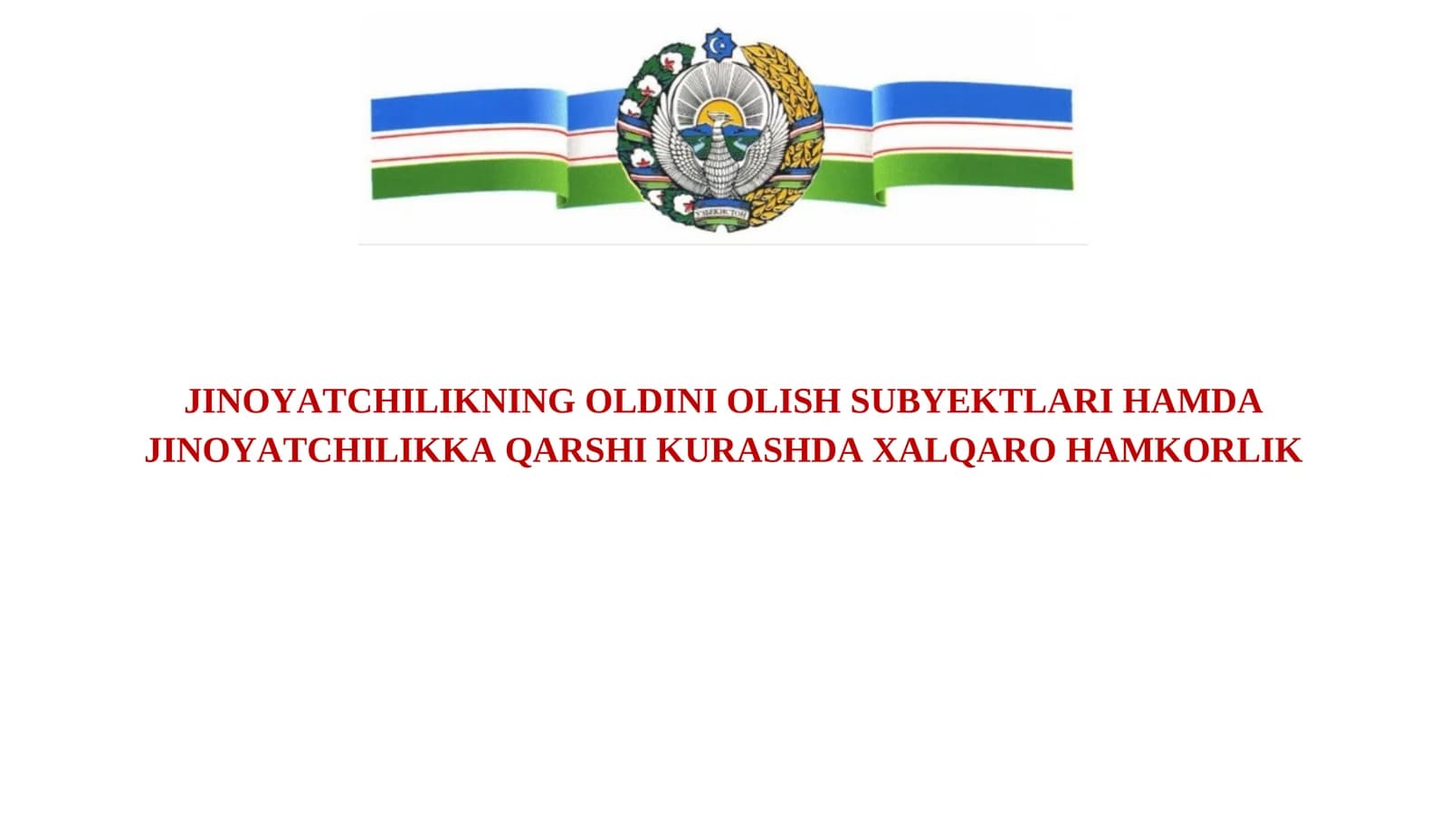 JINOYАTСHILIKNING OLDINI OLISH SUBYEKTLАRI HАMDА JINOYАTСHILIKKА QАRSHI KURАSHDА XАLQАRO HАMKORLIK