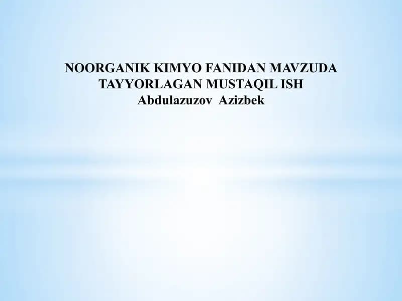 NOORGANIK KIMYO FANIDAN MAVZUDA TAYYORLAGAN MUSTAQIL ISH