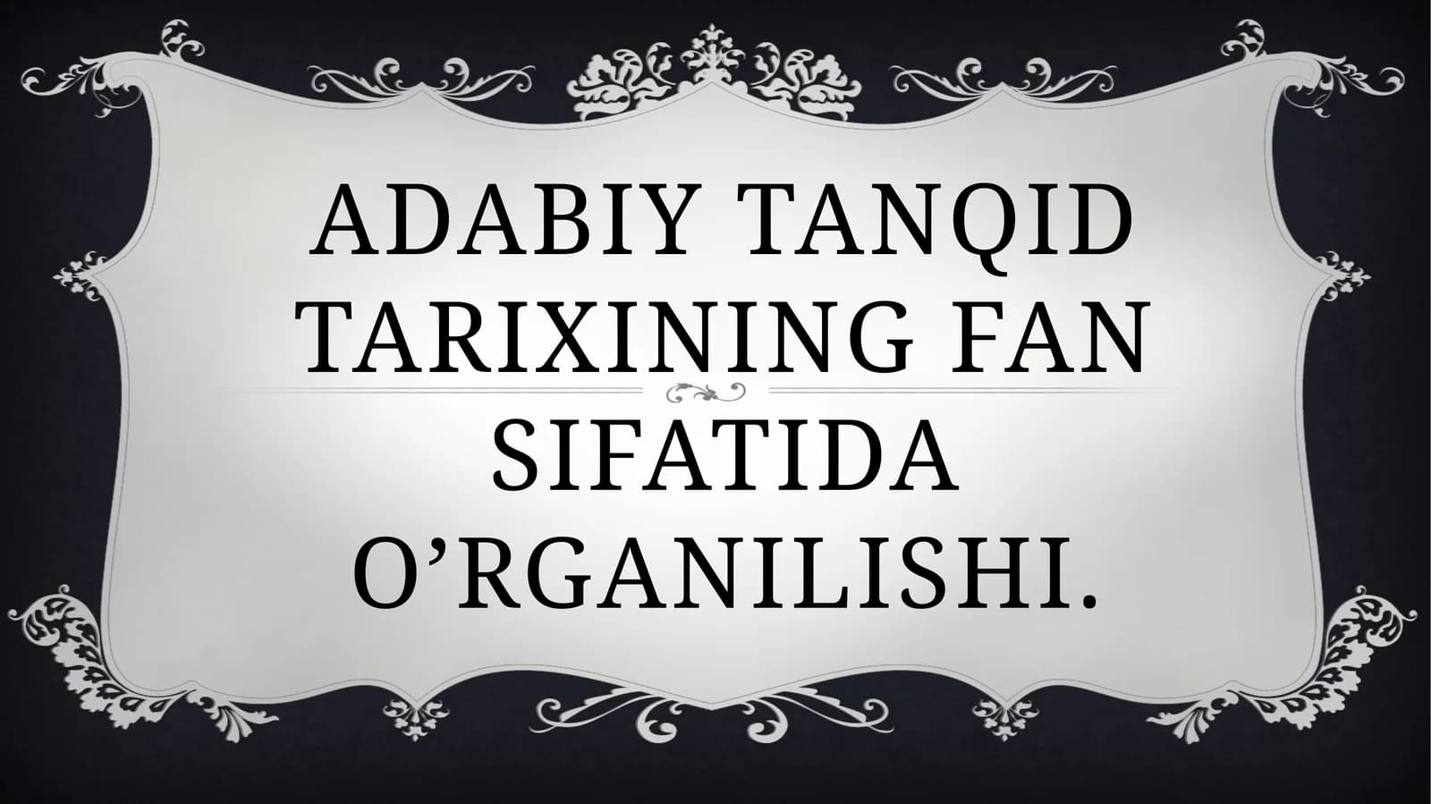 ADABIY TANQID TARIXINING FAN SIFATIDA O’RGANILISHI
