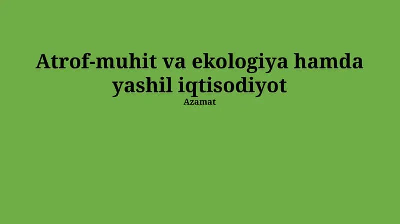 Atrof-muhit va ekologiya hamda yashil iqtisodiyot