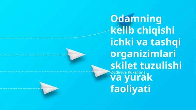Odamning kelib chiqishi ichki va tashqi organizimlari skilet tuzulishi va yurak faoliyati