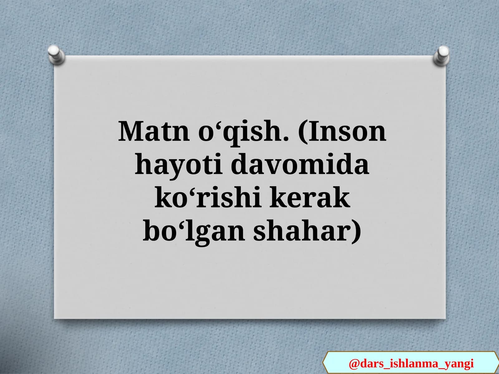INSON HAYOTI DAVOMIDA KO‘RISHI KERAK BO‘LGAN SHAHAR