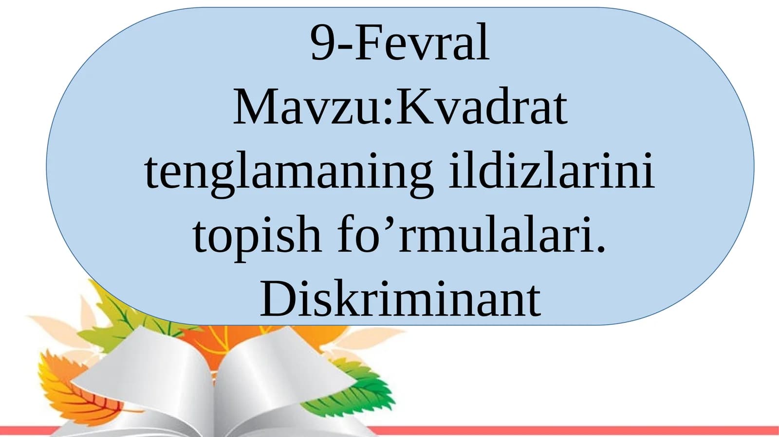 8-sinf Algebra fanidan Kvadrat tenglamaning ildizini topish formulalari. Diskriminant mavzuda dars ishlanma