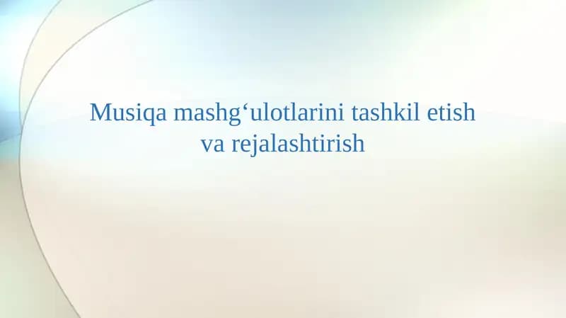 Musiqa mashg‘ulotlarini tashkil etish va rejalashtirish