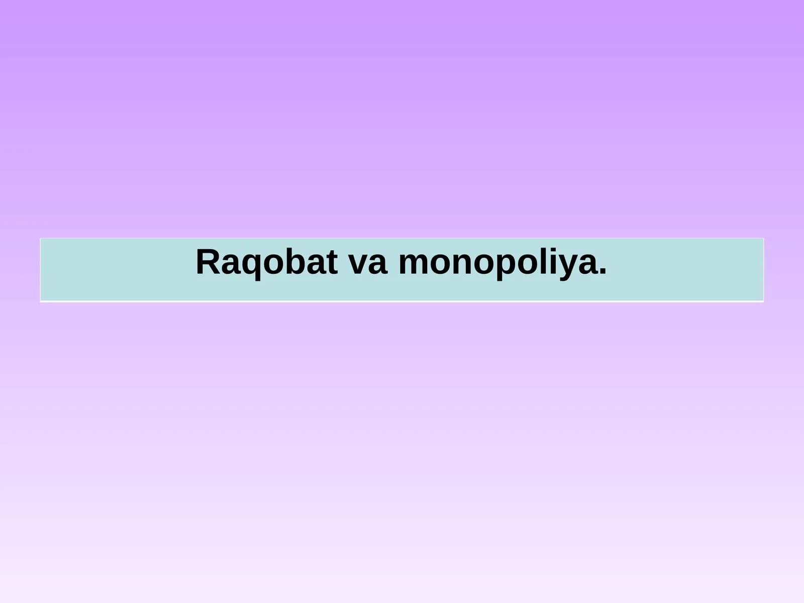 Raqobat va monopoliya