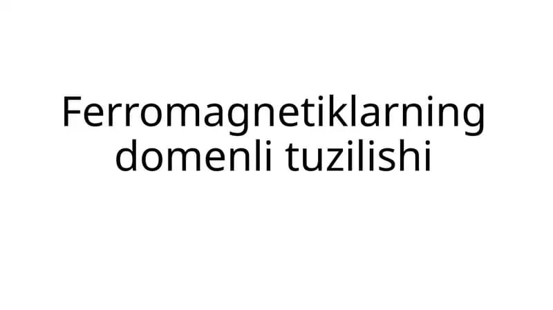 Ferromagnetiklarning domenli tuzilishi