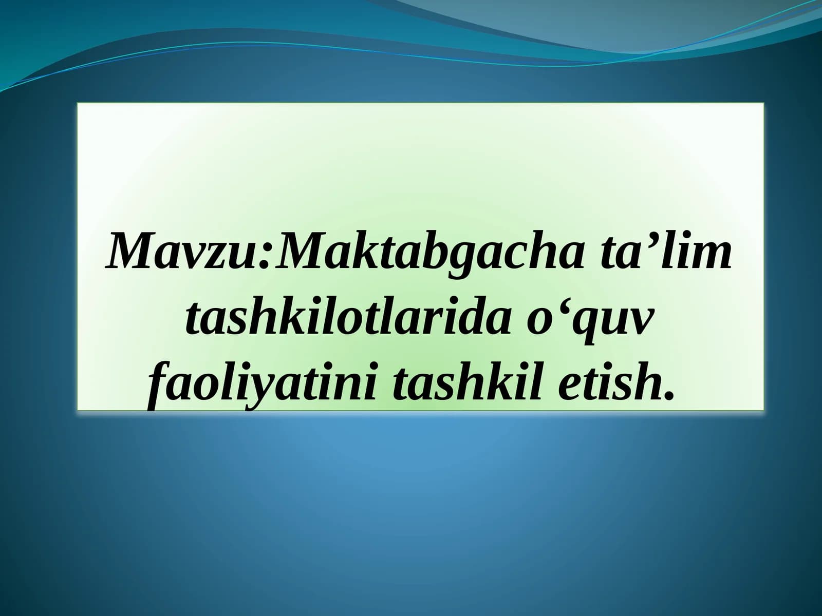 Maktabgachata’lim tashkilotlarida o‘quv faoliyatini tashkil etish
