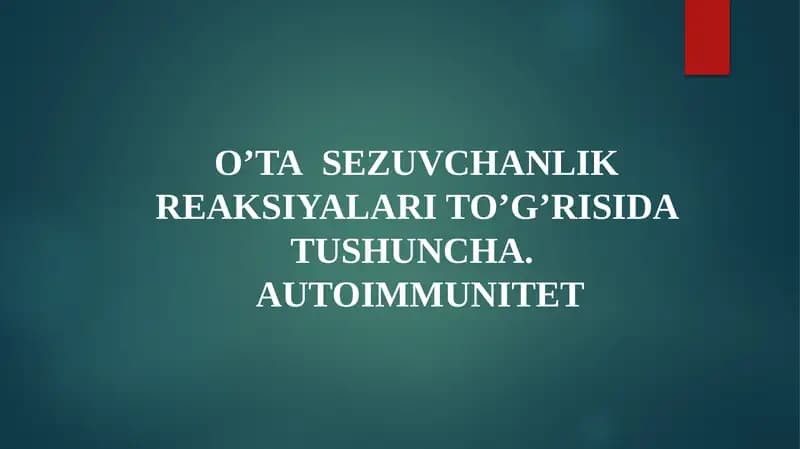 O’TASEZUVCHANLIK REAKSIYALARI TO’G’RISIDA TUSHUNCHA.AUTOIMMUNITET