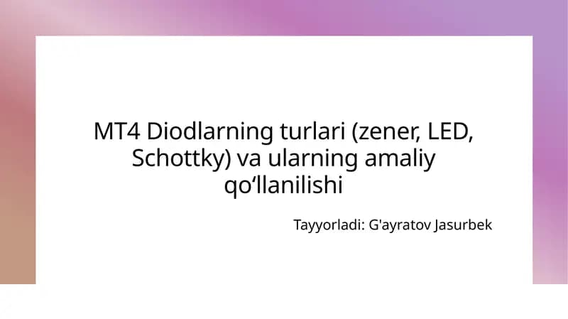 MT4Diodlarning turlari(zener, LED, Schottky) va ularning amaliy qo‘llanilishi