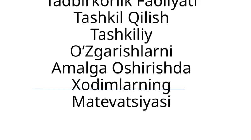 Tadbirkorlik Faoliyati Tashkil Qilish Tashkiliy OʻZgarishlarni Amalga Oshirishda Xodimlarning Matevatsiyasi