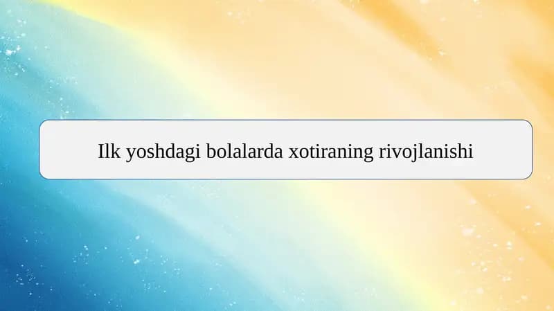 Ilk yoshdagi bolalarda xotiraning rivojlanishi