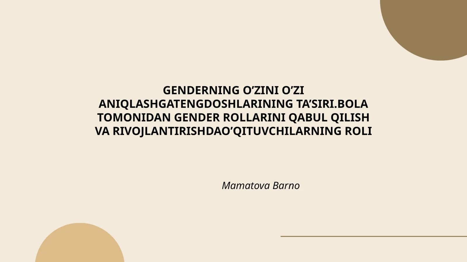 GENDERNING O’ZINI O’ZI ANIQLASHGATENGDOSHLARINING TA’SIRI.BOLA TOMONIDAN GENDER ROLLARINI QABUL QILISH VA RIVOJLANTIRISHDAO’QITUVCHILARNING ROLI
