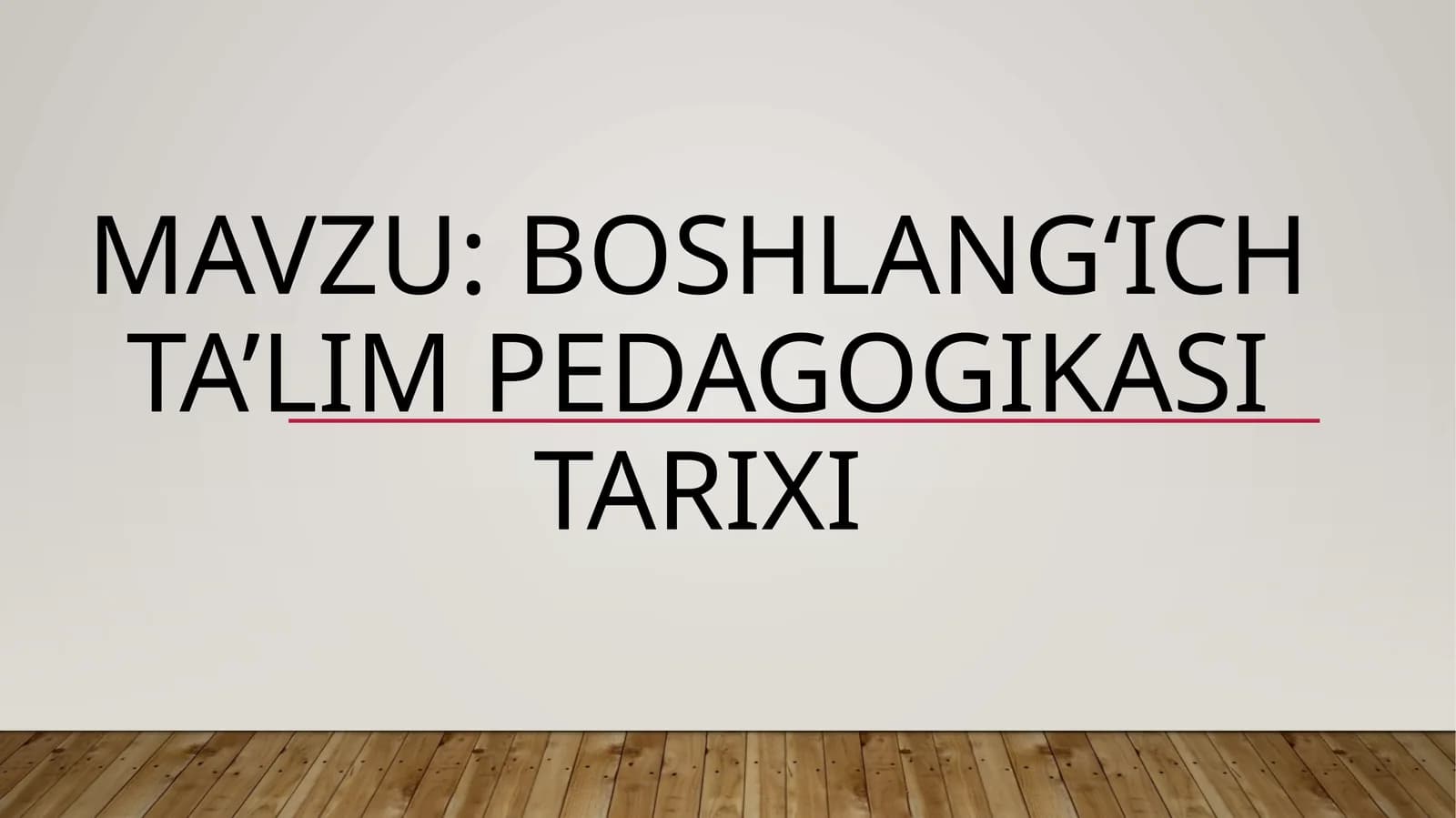 Boshlang‘ich ta’lim pedagogikasi TARIXI