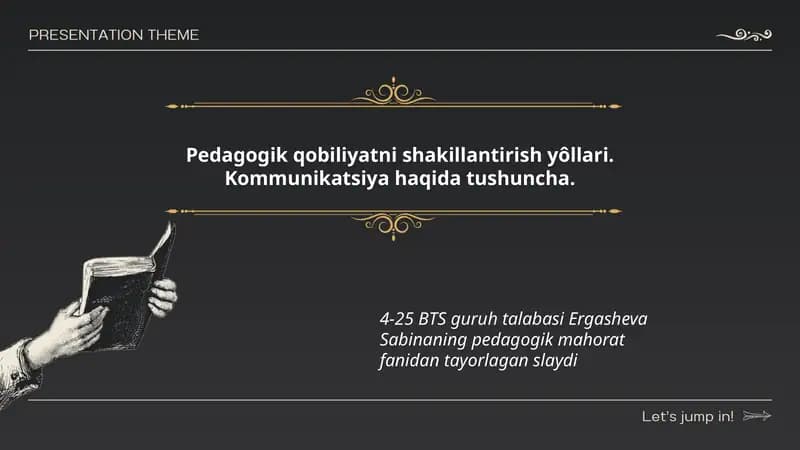 Pedagogik qobiliyatni shakillantirish yôllari. Kommunikatsiya haqida tushuncha.