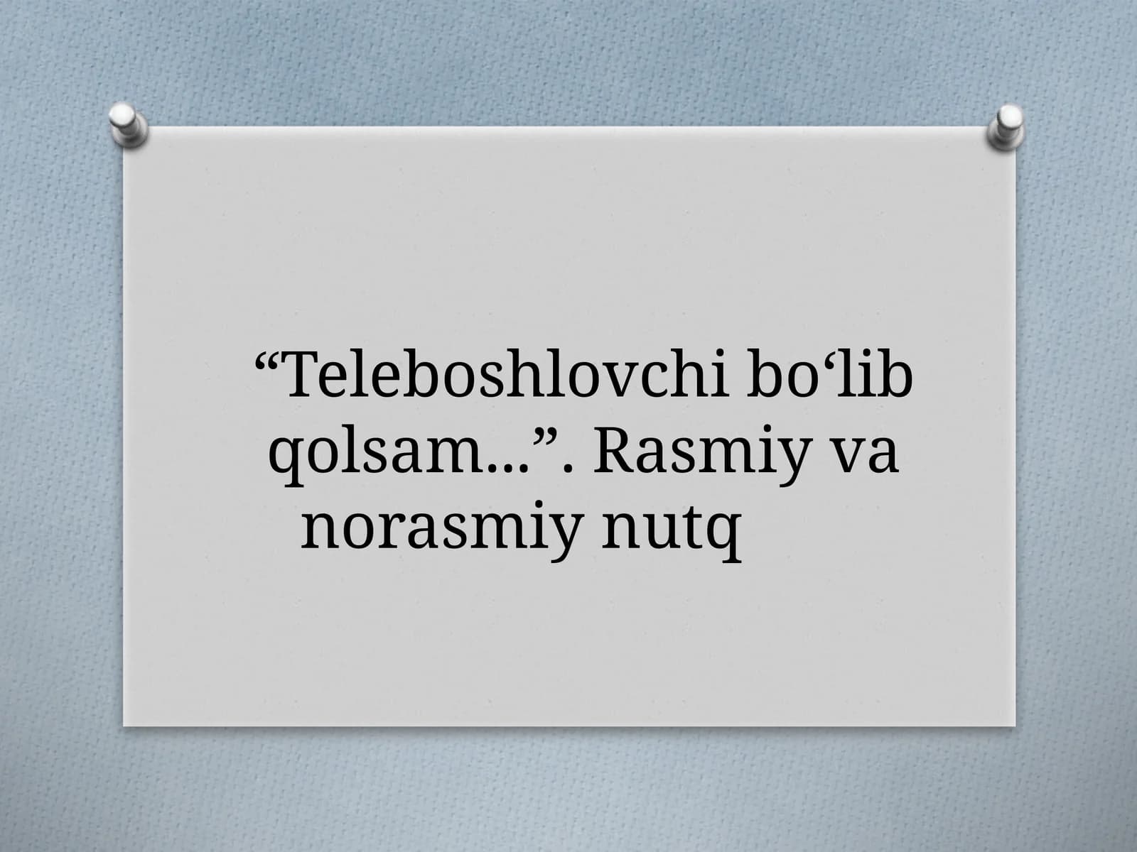 6-sinf Ona tili fanidan dars ishlanma. Teleboshlovchi bo'lib qolsam. Rasmiy va norasmiy nutq