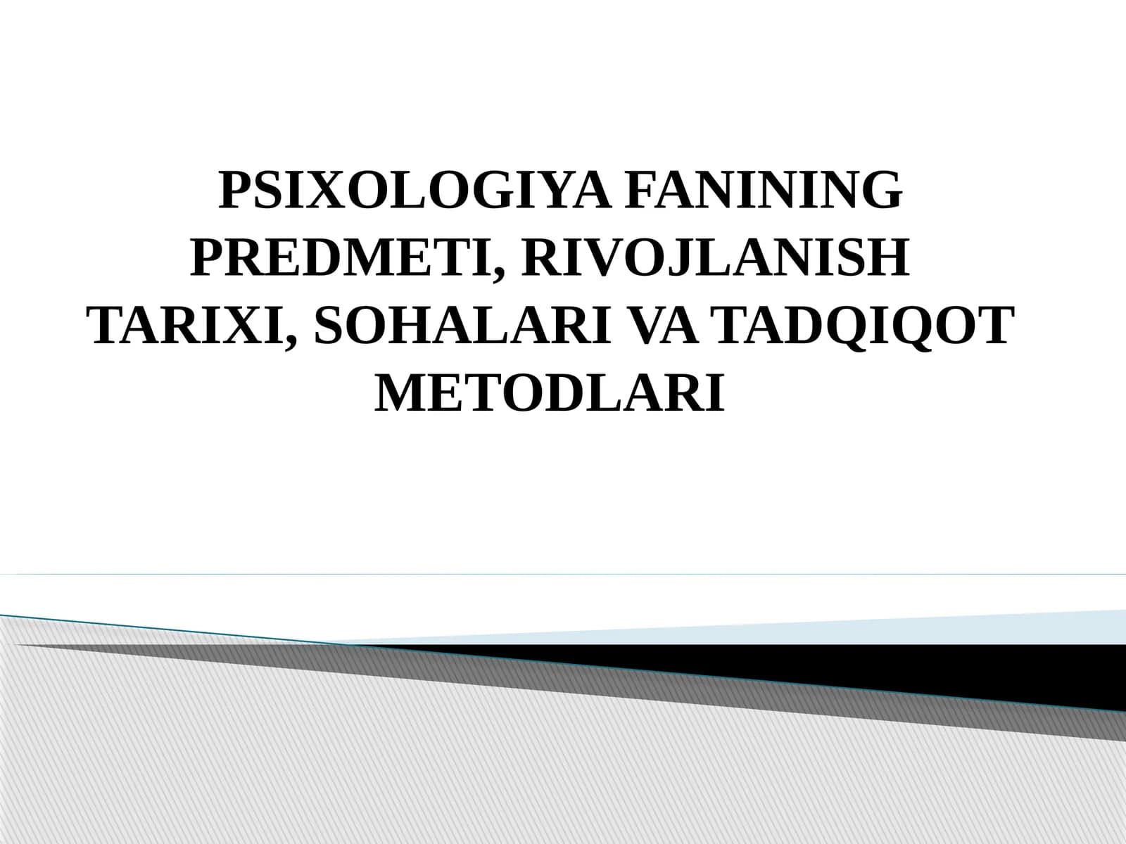 Psixologiya Fanining Predmeti, Rivojlanish Tarixi, Sohalari va Tadqiqot Metodlari