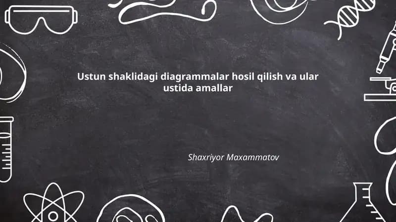 Ustun shaklidagi diagrammalar hosil qilish va ular ustida amallar
