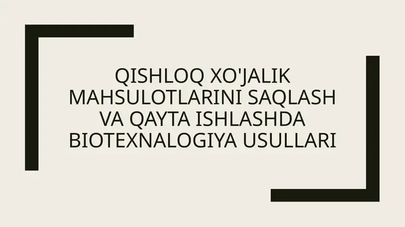 Qishloqxo'jalik mahsulotlarini saqlash va qayta ishlashda biotexnologiya usullari