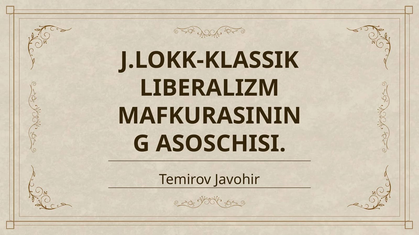 J.LOKK-KLASSIK LIBERALIZM MAFKURASINING ASOSCHISI