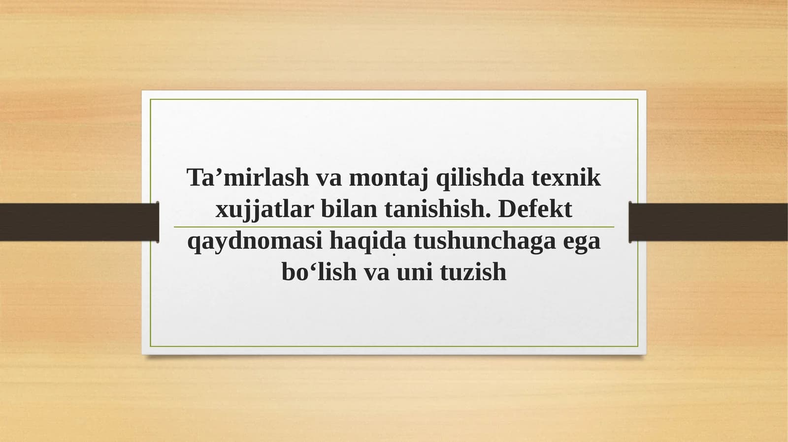 Ta’mirlash va montaj qilishda texnik hujjatlar bilan tanishish. Defekt qaydnomasi haqida tushunchaga ega bo‘lish va unituzish