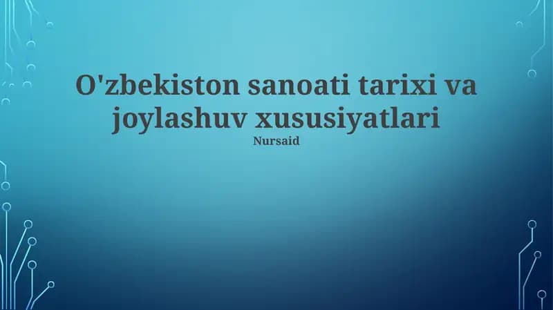 O'zbekiston sanoati tarixi va joylashuv xususiyatlari