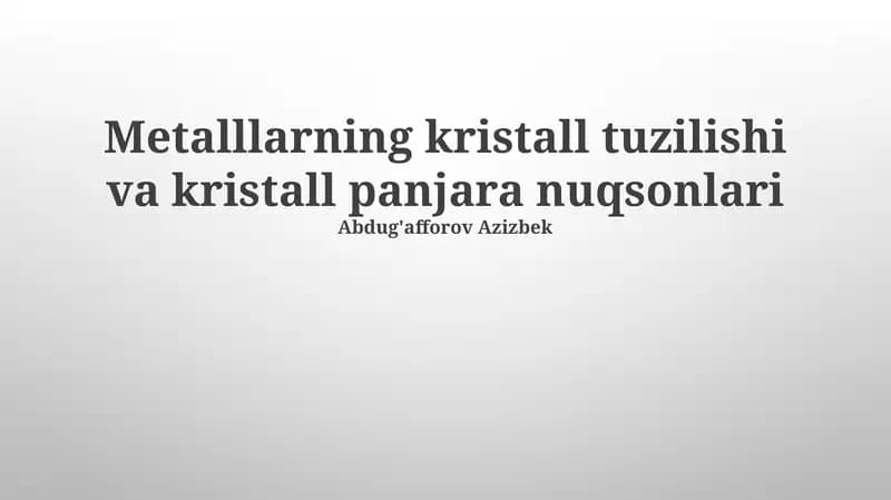 Metalllarning kristall tuzilishi va kristall panjara nuqsonlari