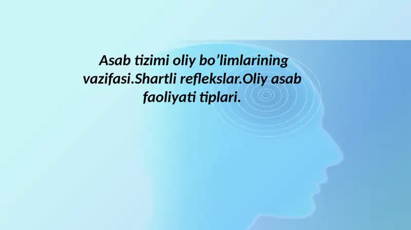 Asab tizimi oliy bo’limlarining vazifasi.Shartli reflekslar.Oliy asab faoliyati tiplari.