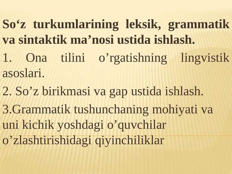 So‘z turkumlarining leksik, grammatik va sintaktik ma’nosi ustida ishlash.