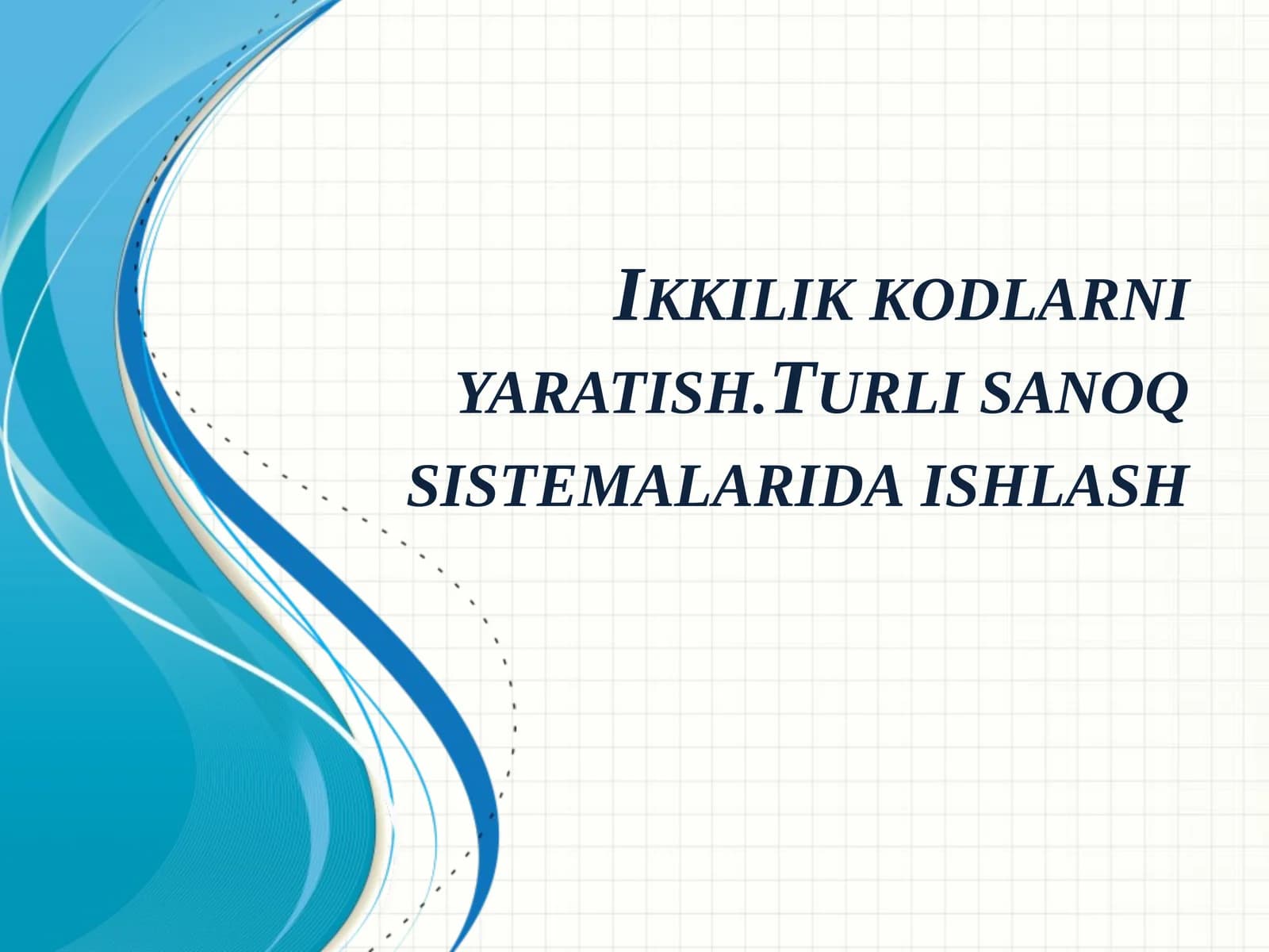 Ikkilik sanoq sistemasini yaratish.Turli sanoq sistemalaridaishlash