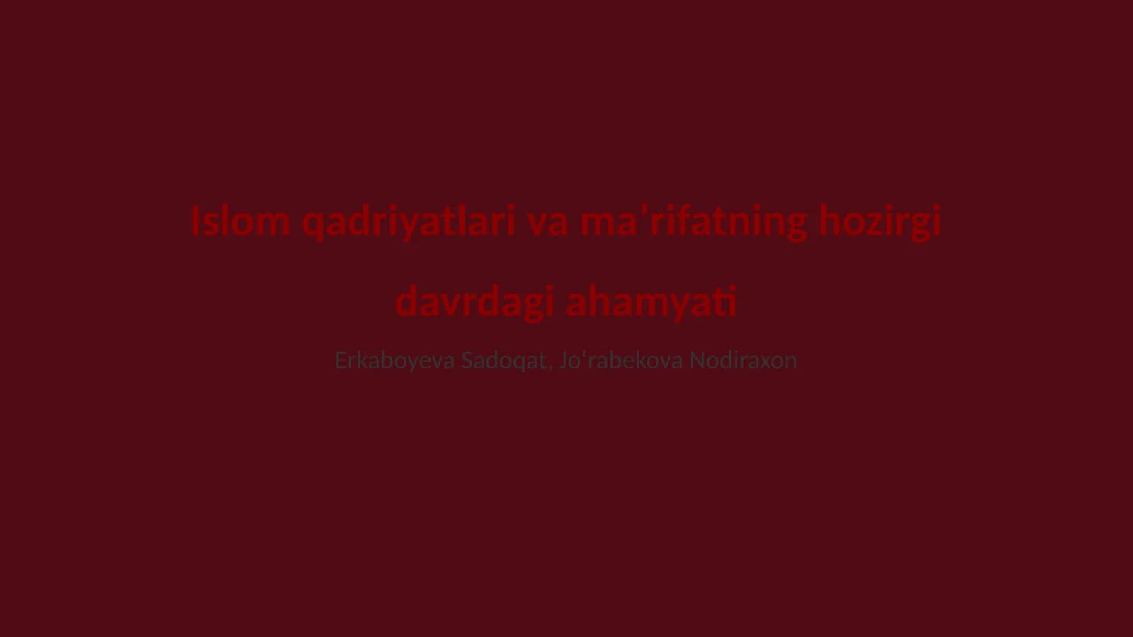 Islom qadriyatlari va maʼrifatning hozirgi davrdagi ahamiyati
