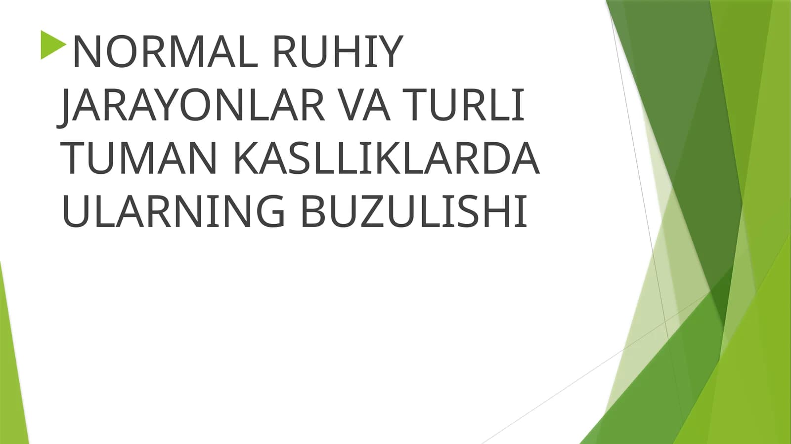 NORMAL RUHIY JARAYONLAR VA TURLI TUMAN KASLLIKLARDA ULARNING BUZULISHI