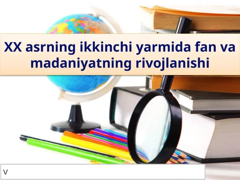 XX asrning ikkinchi yarmida fan va madaniyatning rivojlanishi