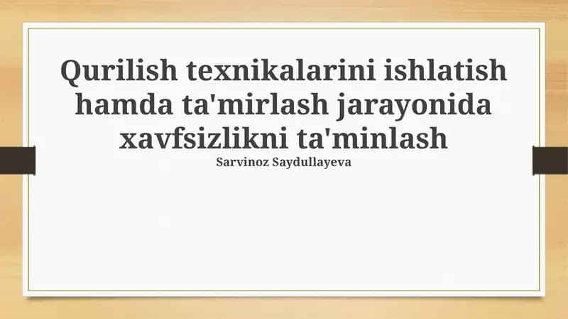 Qurilish texnikalarini ishlatish hamda ta'mirlash jarayonida xavfsizlikni ta'minlash