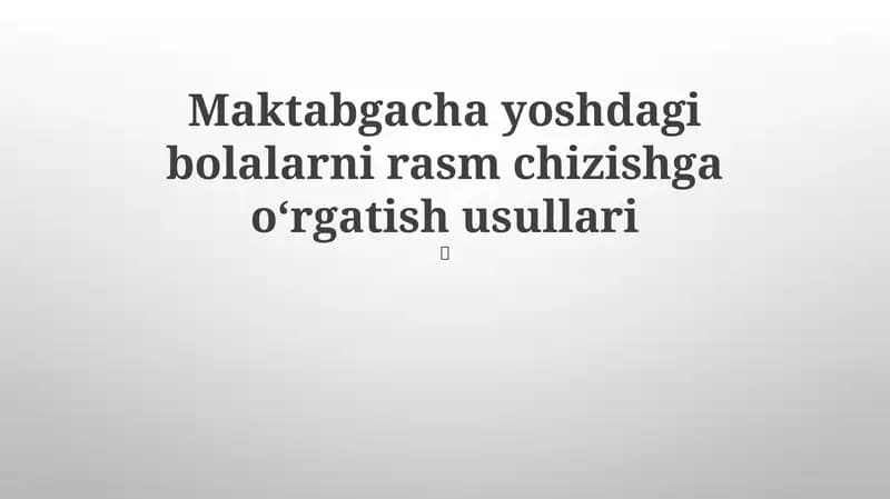 Maktabgacha yoshdagi bolalarni rasm chizishga oʻrgatish usullari