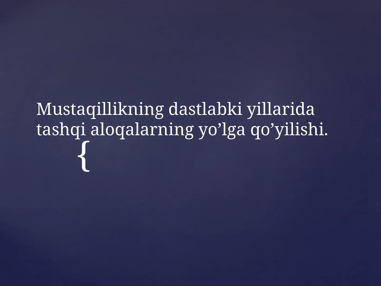 Mustaqillikning dastlabki yillari davrasida shu yolg'a qo'yilishi