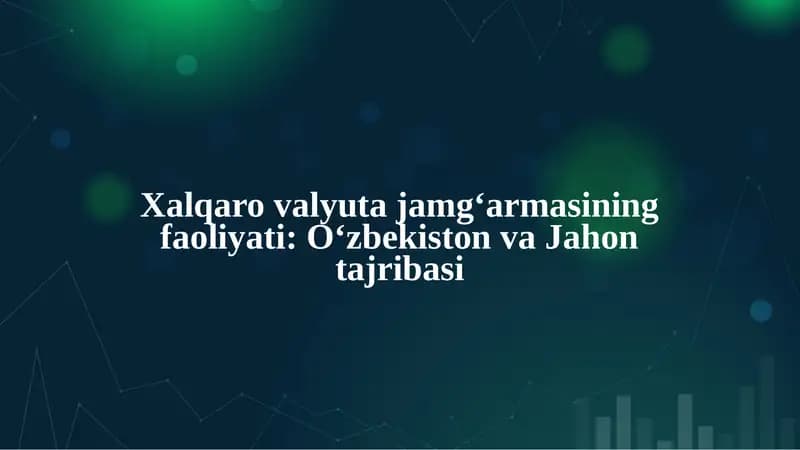 Xalqaro valyuta jamgʻarmasining faoliyati: Oʻzbekiston va Jahon tajribasi mavzusi bo'yicha 21 betlik taqdimot