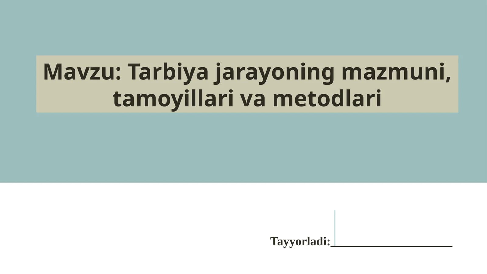 Tarbiya jarayoning mazmuni, tamoyillari va metodlari