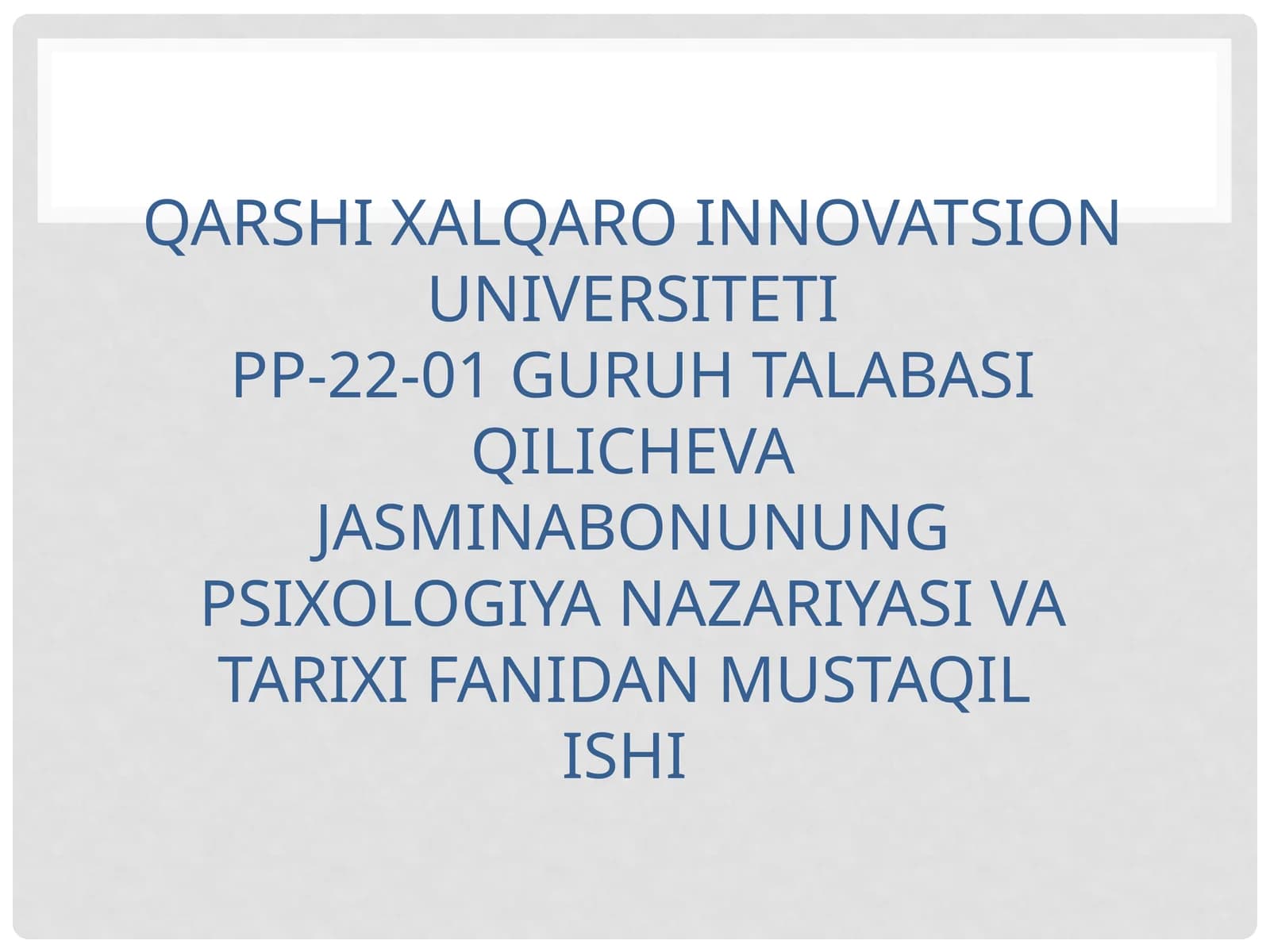 QARSHI XALQARO INNOVATSION UNIVERSITETIPP-22-01 GURUH TALABASIQILICHEVAJASMINABONUNUNGPSIXOLOGIYA NAZARIYASI VATARIXI FANIDAN MUSTAQILISHI