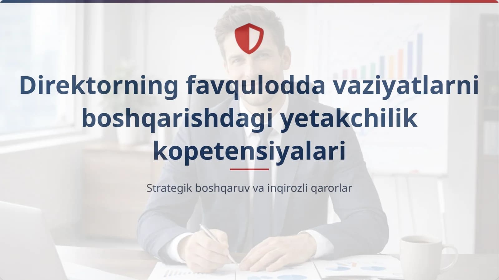 Direktorning favqulodda vaziyatlarni boshqarishdagi yetakchilik kopetensiyalari