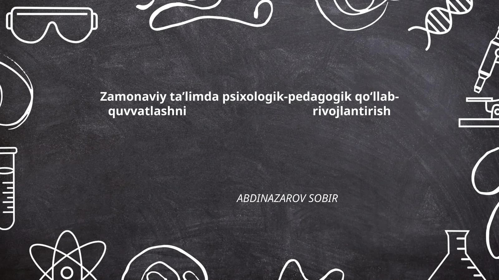 Zamonaviy ta'limda psixologik-pedagogik qo‘llab-quvvatlashni rivojlantirish