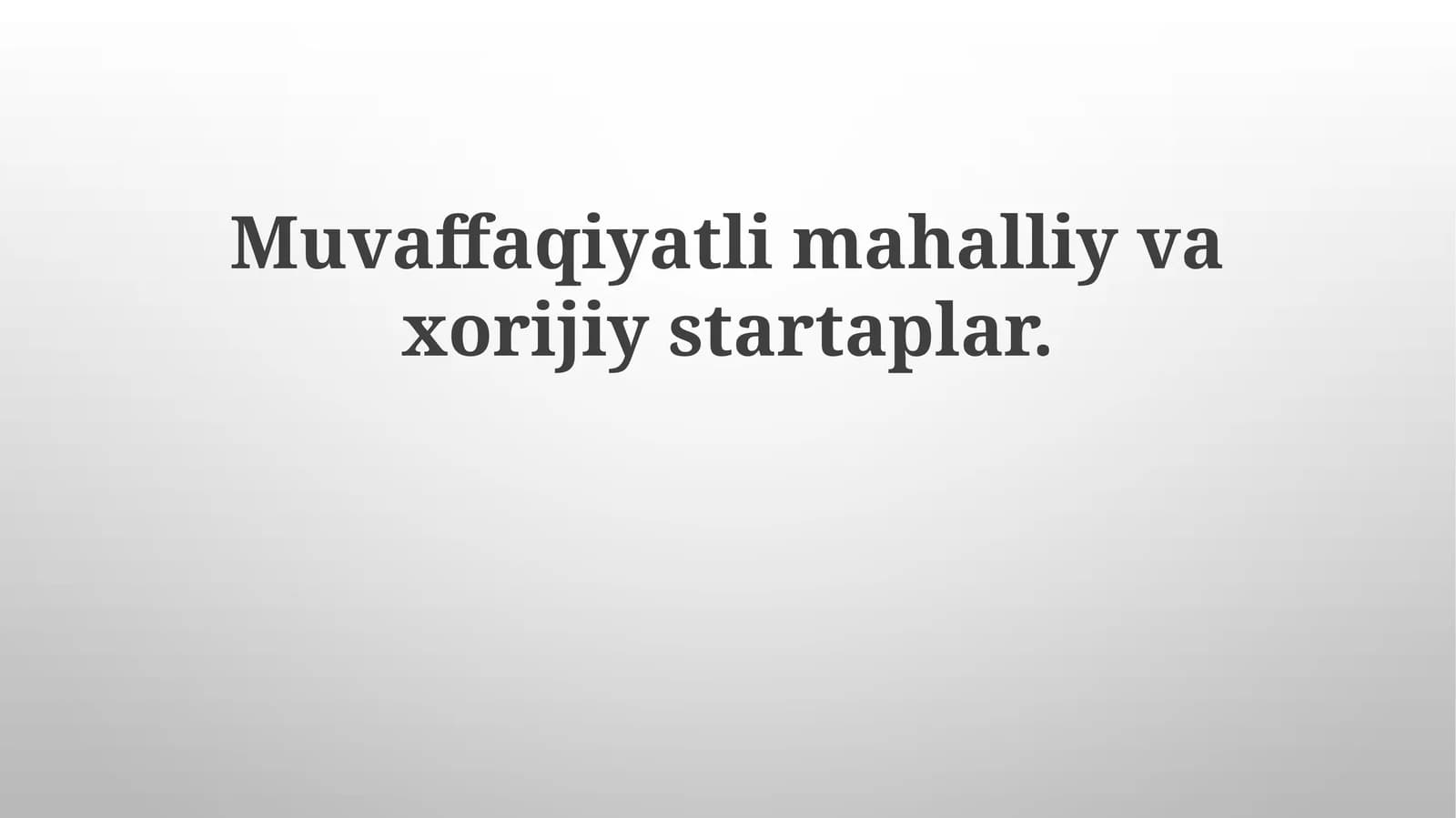 Muvaffaqiyatli mahalliy va xorijiy startaplar