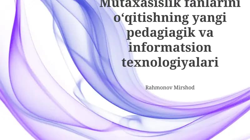 Mutaxasislik fanlarini oʻqitishning yangi pedagiagik va informatsion texnologiyalari