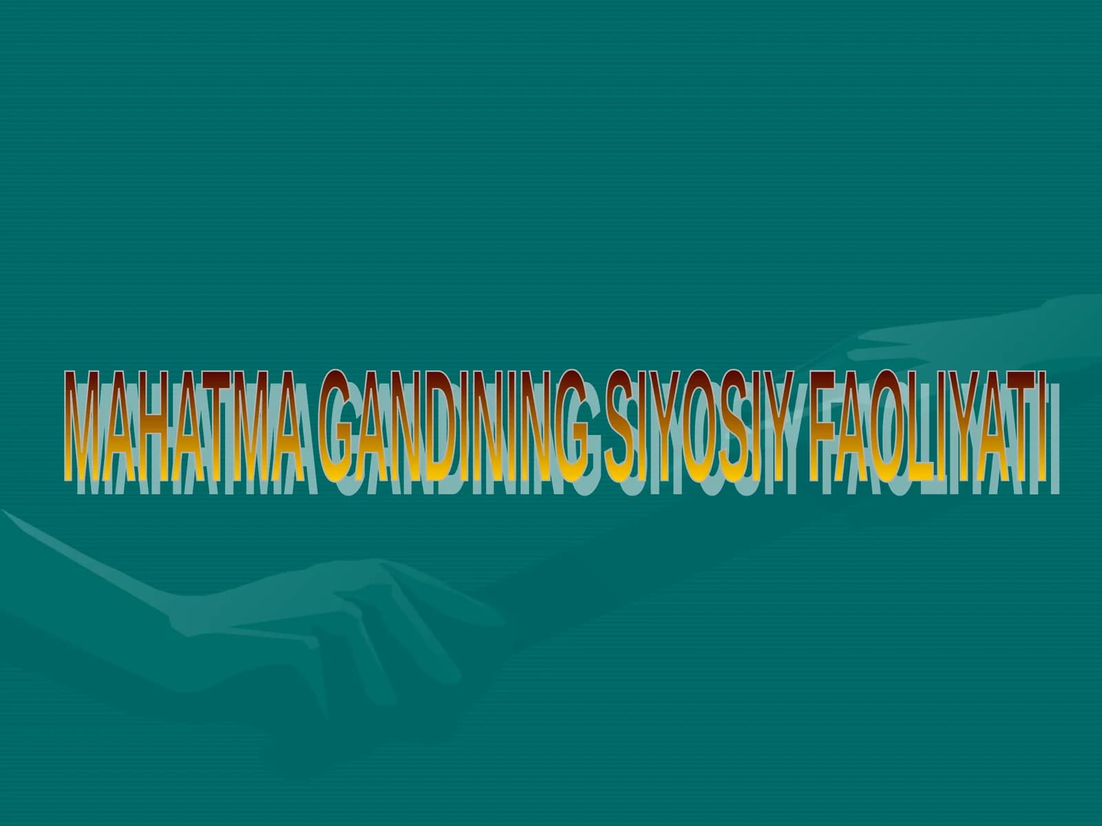 MAHATMA GANDINING SIYOSIY FAOLIYATI
