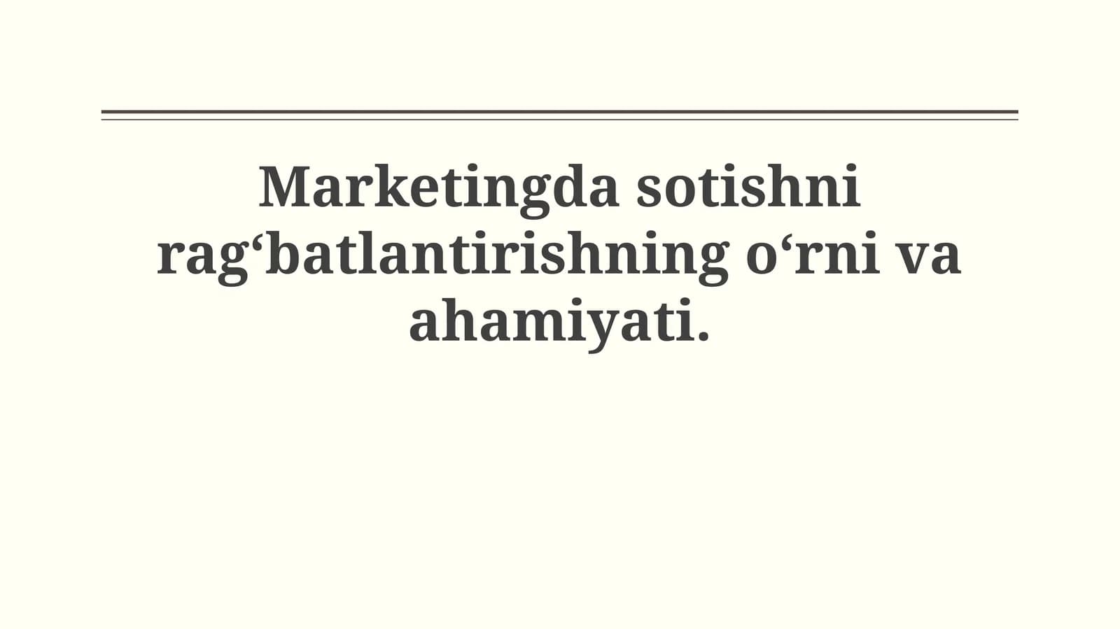 Marketingda sotishni rag‘batlantirishning o‘rni vaahamiyati