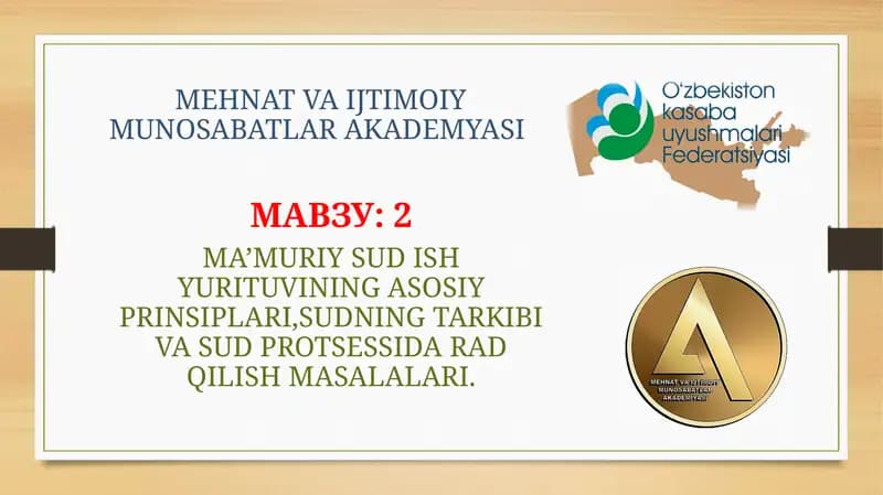 MA’MURIY SUD ISH YURITUVINING ASOSIY PRINSIPLARI,SUDNING TARKIBI VA SUD PROTSESSIDA RAD QILISH